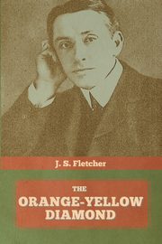 The Orange-Yellow Diamond, Fletcher J.  S.