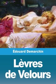 L?vres de Velours, Demarchin douard