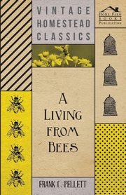 A Living From Bees, Pellett Frank C.