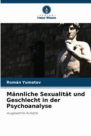 ksiazka tytu: Mnnliche Sexualitt und Geschlecht in der Psychoanalyse autor: Yumatov Romn