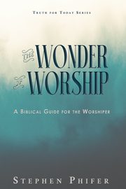 The Wonder of Worship, Phifer Stephen