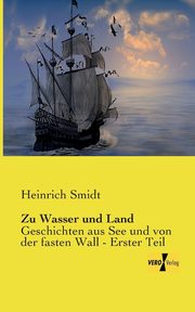 Zu Wasser und Land, Smidt Heinrich