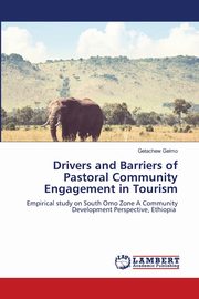 Drivers and Barriers of Pastoral Community Engagement in Tourism, Gelmo Getachew