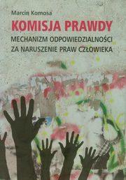 ksiazka tytu: Komisja prawdy autor: Komosa Marcin