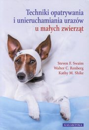 Techniki opatrywania i unieruchamiania urazw u maych zwierzt, 