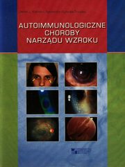 ksiazka tytu: Autoimmunologiczne choroby narzdu wzroku autor: Kaski Jacek J., Kubicka-Trzska Agnieszka