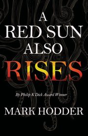 ksiazka tytu: A Red Sun Also Rises autor: Hodder Mark
