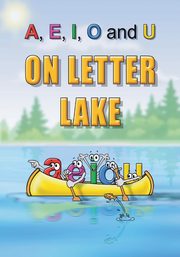 A, E, I, O and U On Letter Lake, Ward Linda Lee