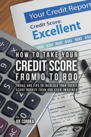 How to take your credit score from 0 to 800, Correa Joe