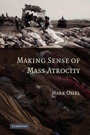 Making Sense of Mass Atrocity, Osiel Mark