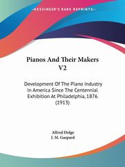 Pianos And Their Makers V2, Dolge Alfred