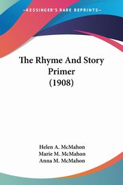 The Rhyme And Story Primer (1908), McMahon Helen A.