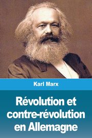 Rvolution et contre-rvolution en Allemagne, Marx Karl
