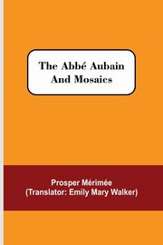 The Abb Aubain and Mosaics, Mrime Prosper