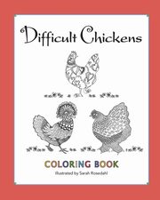 Difficult Chickens, Rosedahl Sarah