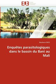 Enqu?tes parasitologiques dans le bassin du bani au mali, BASS-B