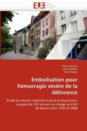 Embolisation pour hmorragie sv?re de la dlivrance, Collectif