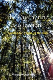 The Quarantine Collection, Woodworth T. M.