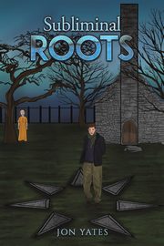 Subliminal Roots, Yates Jon