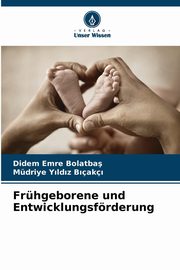 Frhgeborene und Entwicklungsfrderung, Emre Bolatba Didem