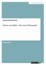 Thales von Milet - Der erste Philosoph?, Zimmermann Claudia