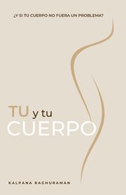 T Y TU CUERPO (Spanish), Raghuraman Kalpana