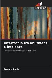 Interfaccia tra abutment e impianto, Faria Renata