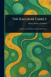 The Kallikak Family, Goddard Henry Herbert