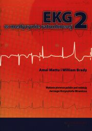 EKG w medycynie ratunkowej Tom 2, Mattu Amal, Brady William