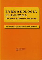 ksiazka tytu: Farmakologia kliniczna autor: Orzechowska-Juzwenko Krystyna