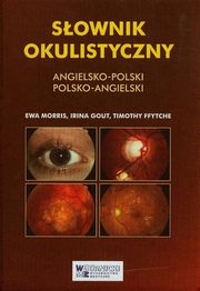 Sownik okulistyczny angielsko-polski polsko-angielski, Morris Ewa, Gount Irina, Ffytche Timothy