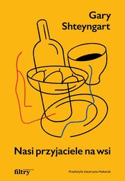 Nasi przyjaciele na wsi, Shteyngart Gary