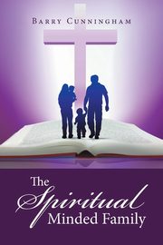 ksiazka tytu: The Spiritual Minded Family autor: Cunningham Barry