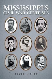 ksiazka tytu: Mississippi's Civil War Generals autor: Bishop Randy