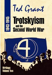 Trotskyism and the Second World War 1943-45, Grant Ted