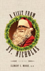 A Visit from Saint Nicholas, Moore Clement C