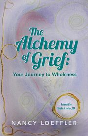 Alchemy of Grief, Loeffler Nancy