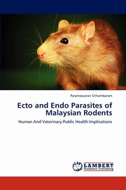 Ecto and Endo Parasites of Malaysian Rodents, Sithambaram Paramasvaran