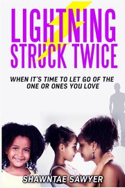 Lightning Struck Twice, Sawyer Shawntae