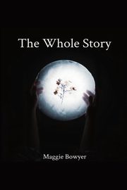The Whole Story, Bowyer Maggie