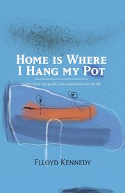 Home is Where I Hang My Pot, Kennedy Flloyd