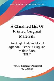 A Classified List Of Printed Original Materials, Davenport Frances Gardiner