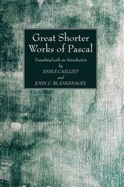 Great Shorter Works of Pascal, Pascal Blaise