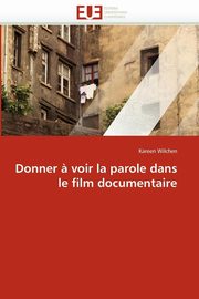 Donner ? voir la parole dans le film documentaire, WILCHEN-K