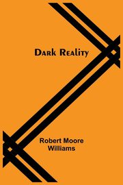 Dark Reality, Moore Williams Robert