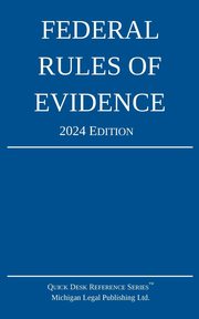 Federal Rules of Evidence; 2024 Edition, Michigan Legal Publishing Ltd.