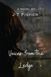 Voices from the Ledge, Fisher J.T.
