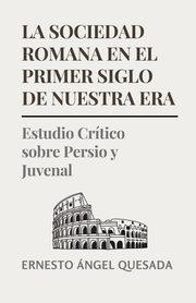 La Sociedad Romana en el Primer Siglo de Nuestra Era, Quesada Ernesto