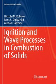 Ignition and Wave Processes in Combustion of Solids, Rubtsov Nickolai M.