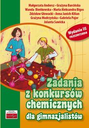 Zadania z konkursw chemicznych dla gimnazjalistw, Andersz Magorzata, Barciska Grayna, Biekowska Wanda, Bigos Maria Aleksandra, Gowacki Zdzisaw,